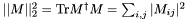 $||M||_2^2 = \mathrm{Tr}M^\dagger M = \sum_{i,j}{|M_{ij}|^2}$