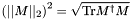 $\left(||M||_2\right)^2 = \sqrt{\mathrm{Tr}M^\dagger M}$
