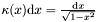 $ \kappa(x)\mathrm{d}x = \frac{\mathrm{d}x}{\sqrt{1-x^2}} $