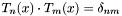 $ T_n(x) \cdot T_m(x) = \delta_{nm} $