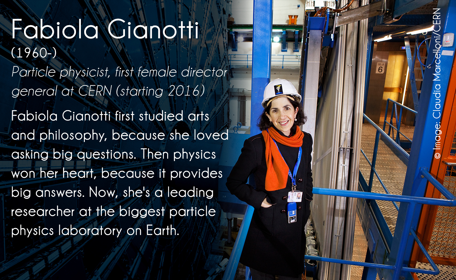 Fabiola Gianotti first studied Art and Philosophy, because she loved asking big questions. Then physics won her heart, because it provides big answers. Now, she's a leading researcher at the biggest particle physics laboratory on Earth.