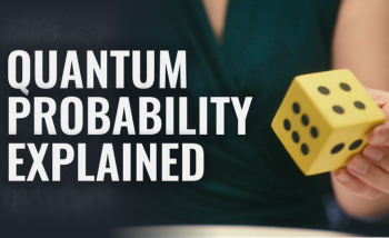 Quantum 101 Episode 6: Quantum Probability Explained